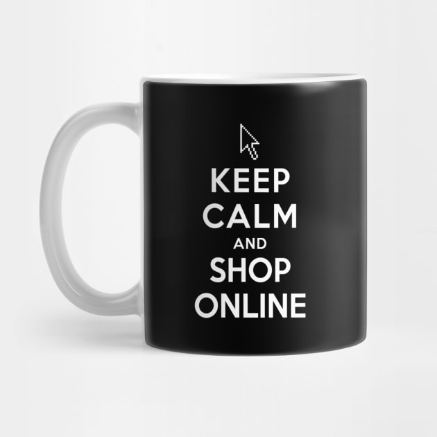 Keep Calm and Shop Online by YiannisTees